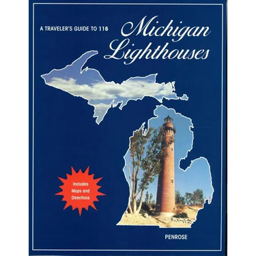 A Traveler's Guide to 116 Michigan Lighthouses