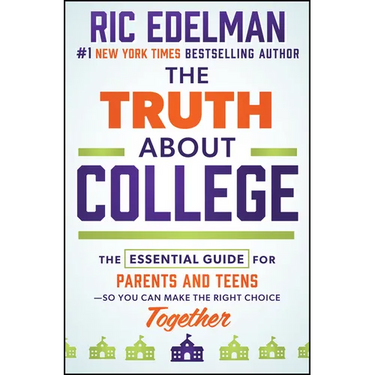 The Truth about College: The Essential Guide for Parents and Teens--So You Can Make the Right Choice Together