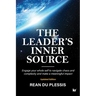 The Leaders' Inner Source: Engage your whole self to navigate chaos and complexity and make a meaningful impact