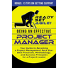 Being an Effective Project Manager: Your Guide to Becoming a Project Management Rock Star: Best Practices, Methodology, and Success Principles for a P