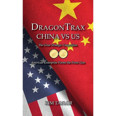 DragonTrax China vs US: The Great Strategic Competition American Enterprise Forms the Front Line