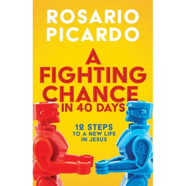 A Fighting Chance in 40 Days: 12 Steps to a New Life in Jesus