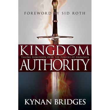 Kingdom Authority: Taking Dominion Over the Powers of Darkness