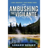 Ambushing the Vigilante: A Rose Brashear & Savio Mendes Novel