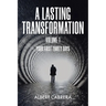 A Lasting Transformation: Your First Thirty Days: Volume 1