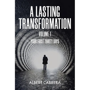 A Lasting Transformation: Your First Thirty Days: Volume 1