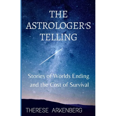 The Astrologer's Telling: Stories of Worlds Ending and the Cost of Survival
