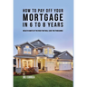 How to pay off your mortgage in 6 to 8 years: Wealth habits of the rich that will save you thousands