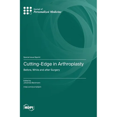 Cutting-Edge in Arthroplasty: Before, While and after Surgery