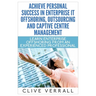 Achieve Personal Success in Enterprise IT Offshoring, Outsourcing and Captive Centre Management