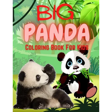 Big Panda Coloring Book For Kids: Stress Relief & Relaxation for Kids - Cute & Beautiful Bear - Positive Animal - Perfect Birthday Present for Boy and