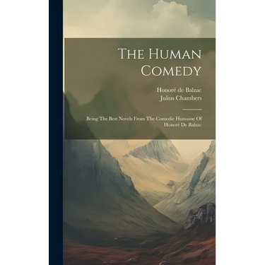 The Human Comedy: Being The Best Novels From The Comedie Humaine Of Honoré De Balzac