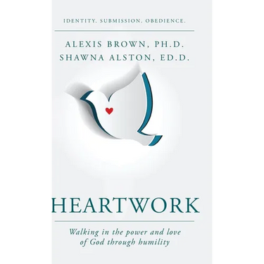 Heartwork: Walking in the power and love of God through humility
