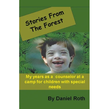 Stories from the Forest -- Stories by a Counselor at a Camp for Children with Special Needs