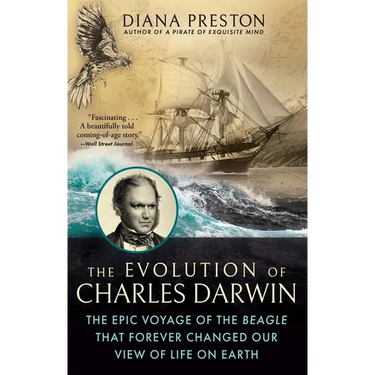 The Evolution of Charles Darwin: The Epic Voyage of the Beagle That Forever Changed Our View of Life on Earth