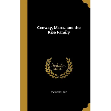 Conway, Mass., and the Rice Family