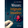 Viruses: Intimate Invaders