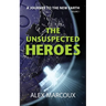 The Unsuspected Heroes: A Visionary Fiction Novel