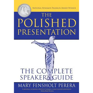 The Polished Presentation: The Complete Speaker's Guide
