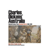 Charles Dickens' Australia. Selected Essays from Household Words 1850-1859. Book Three: Frontier Stories