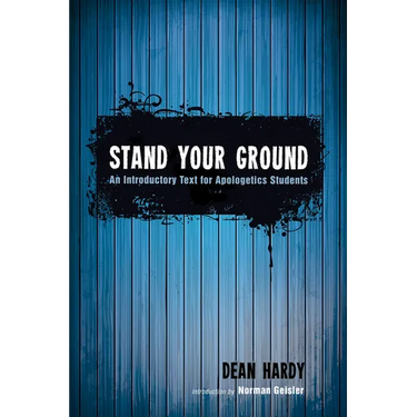 Stand Your Ground: An Introductory Text for Apologetics Students