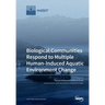 Biological Communities Respond to Multiple Human-Induced Aquatic Environment Change