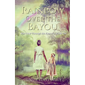 Rainbow Over the Bayou: Jim Crow Through the Eyes of a White Girl