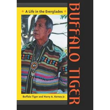 Buffalo Tiger: A Life in the Everglades a Life in the Everglades