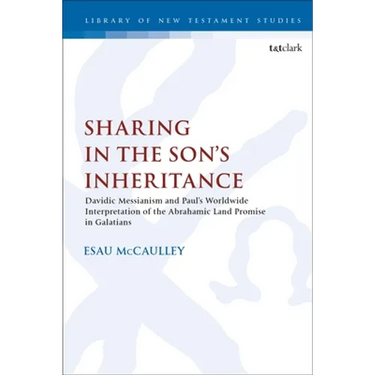 Sharing in the Son's Inheritance: Davidic Messianism and Paul's Worldwide Interpretation of the Abrahamic Land Promise in Galatians