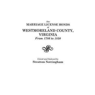 Marriage License Bonds of Westmoreland County, Virginia, from 1786 to 1850