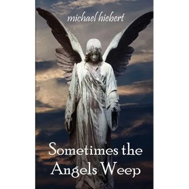 Sometimes the Angels Weep