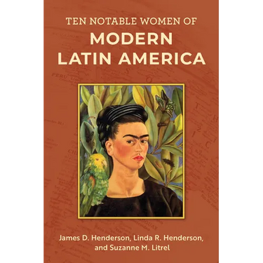 Ten Notable Women of Modern Latin America