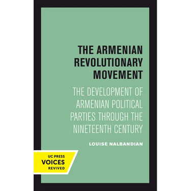 The Armenian Revolutionary Movement: The Development of Armenian Political Parties Through the Nineteenth Century