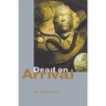 Dead on Arrival: Poems