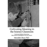 Cultivating Meaning in the Science Classroom: Nurturing Children's Reasoning THE SCHOOL EXPERIENCE WE ALL WANT