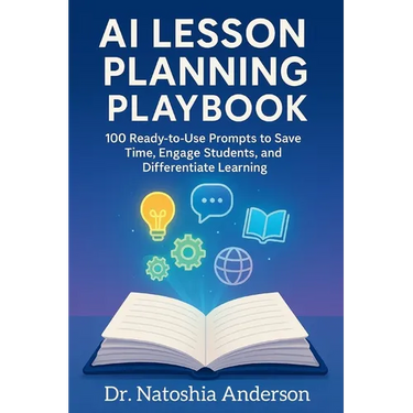 AI Lesson Planning Playbook: 100 Ready-to-Use Prompts to Save Time, Engage Students, and Differentiate Learning