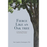 Fierce Like an Oak Tree: A Collection of Short Stories Rooted in Sharp, Louisiana