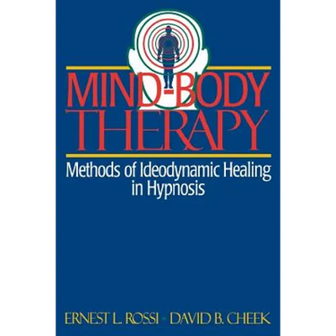 Mind-Body Therapy: Methods of Ideodynamic Healing in Hypnosis