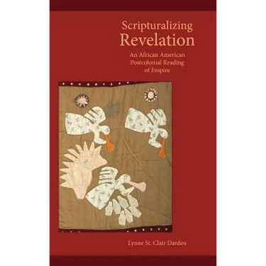 Scripturalizing Revelation: An African American Postcolonial Reading of Empire