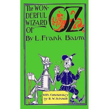 The Wonderful Wizard of Oz: With Commentary by R.W. Schmidt