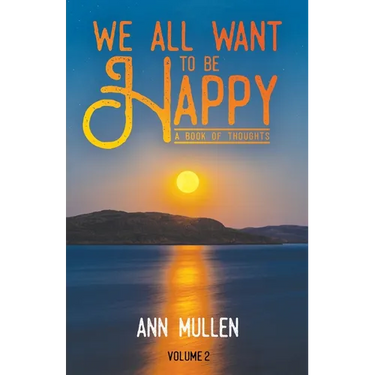 We All Want to Be Happy: A Book of Thoughts (Volume 2)