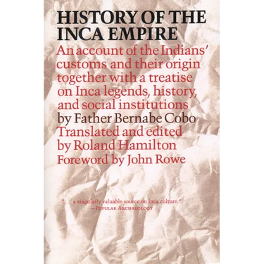 History of the Inca Empire: An Account of the Indians' Customs and Their Origin, Together with a Treatise on Inca Legends, History, and Social Institu