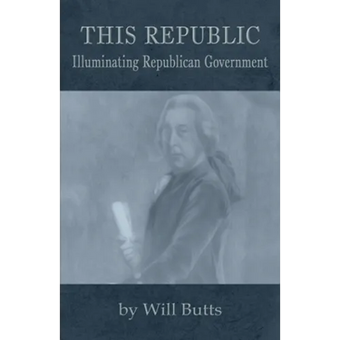 This Republic: Illuminating Republican Government