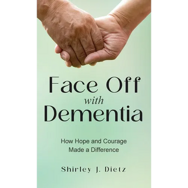 Face-Off with Dementia: How Hope and Courage Made a Difference