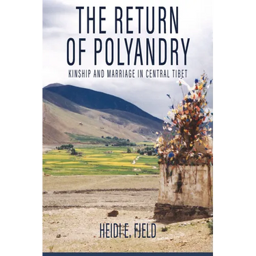 The Return of Polyandry: Kinship and Marriage in Central Tibet