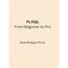 PL/SQL From Beginner to Pro: With Real-World Examples