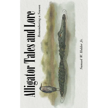 Alligator Tales and Lore: Remembering a Season