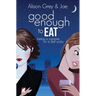 Good Enough to Eat