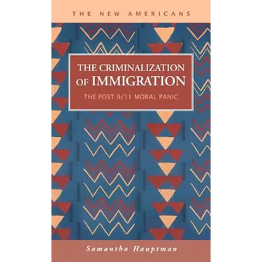 The Criminalization of Immigration: The Post 9