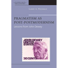 Pragmatism as Post-Postmodernism: Lessons from John Dewey